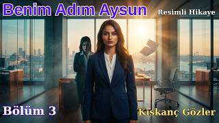 Benim Adım Aysun 3 Kıskanç Gözler Resimli Hikaye
