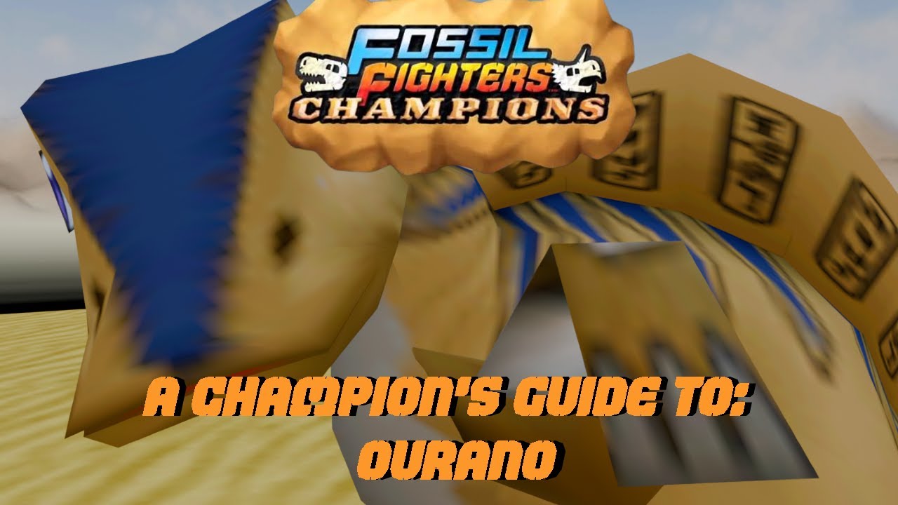 Руководство для чемпионов по Ourano | Fossil Fighters: Champions Online