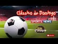 Desporto: Clássico de Domingo- 11/01/2026