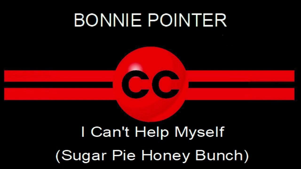 We can t help it. Bonnie Pointer i cant help myself Sugar pie, Honey bunch. Экспонаты i cant help myself.