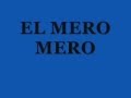 EL MERO MERO   ( d.a.r)