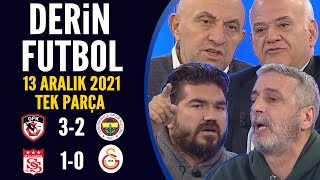 Derin Futbol 13 Aralık 2021 Tek Parça ( Gaziantep 3-2 Fenerbahçe / Sivasspor 1-0 Galatasaray )