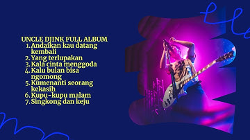 Andaikan kau datang kembali, yang terlupakan || uncle djink full album versi reggae