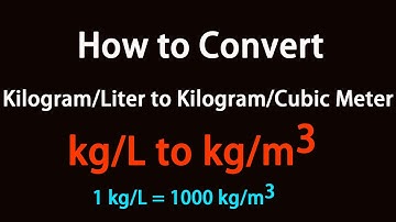 How to Convert Kilogram/Liter to Kilogram/Cubic Meter?