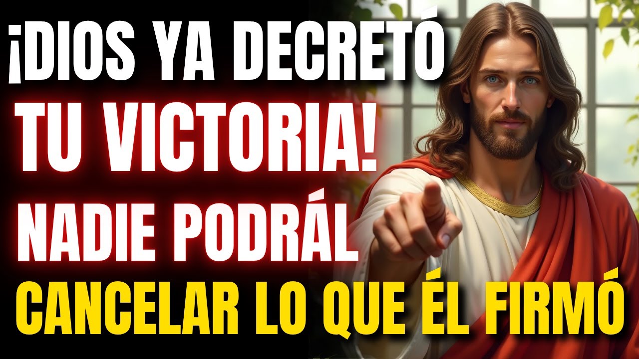 🔥 ¡Dios Ya Decretó Tu Victoria! Nadie Podrá Cancelar Lo Que Él Firmó
