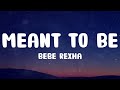 Bebe Rexha - Meant to Be (feat. Florida Georgia Line) (Lyrics)