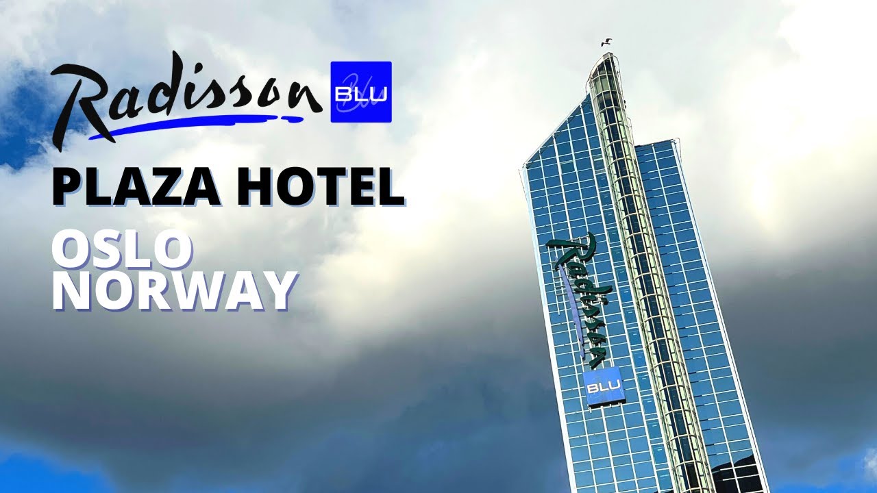 Radisson Blu Plaza Hotel Oslo I Oslo Norway Hotel I Best Hotel Oslo