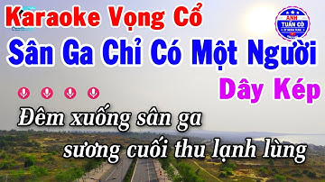 Karaoke Vọng Cổ Sân Ga Chỉ Có Một Người Dây Kép || Anh Tuấn Cò
