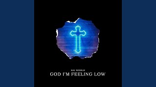 Download Lagu God I'm Feeling Low