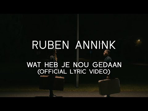 Ruben Annink - Wat Heb Je Nou Gedaan (Official Lyric Video)