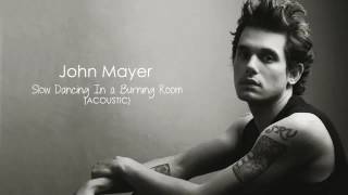 Chords for John Mayer Slow Dancing In a Burning Room ...