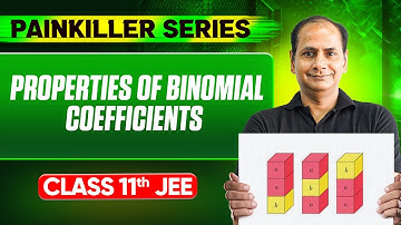 PROPERTIES OF BINOMIAL COEFFICIENTS || Basic to Advanced || Class 11th JEE