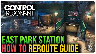 Reroute East Park Station – CONTROL Resonant