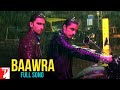 Baawra - Full Song HD | Kill Dil | Ranveer Singh | Ali Zafar | Parineeti Chopra