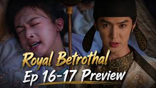 Royal Betrothal Ep 16-17 Preview: Meng Tinghui Is Captured & Assaulted,the Emperor Flies Into a Rage