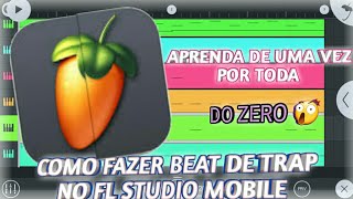 Como Fazer Beat De TRAP No FL STUDIO MOBILE Do ZERO