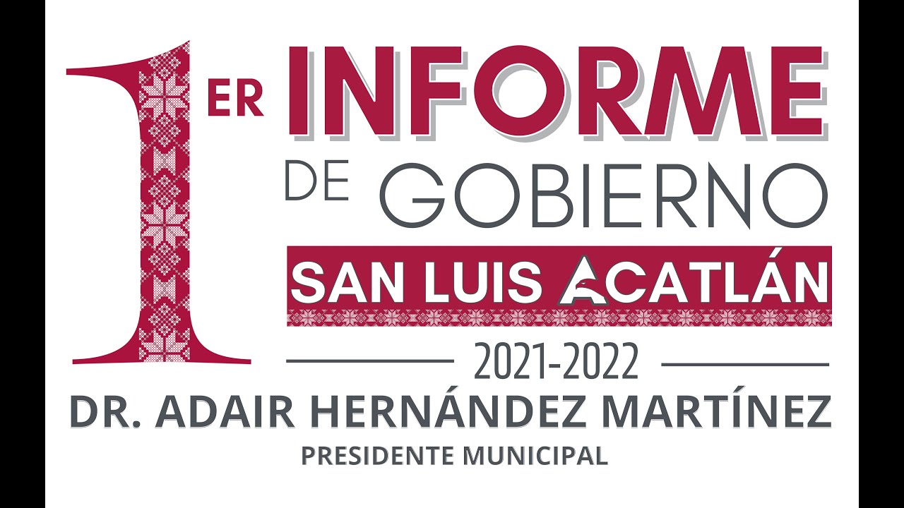 PRIMER INFORME DE GOBIERNO MUNICIPAL - SAN LUIS ACATLÁN 2021-2022 - YouTube