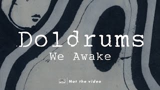 Doldrums - We Awake