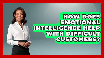 How Does Emotional Intelligence Help With Difficult Customers? - Customer Support Coach