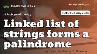 GFG-POTD | linked list of strings forms a palindrome using java | 02 July 2024 | Palindrome | LL