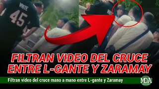 El VIDEO del CRUCE MANO a MANO entre L-GANTE y ZARAMAY