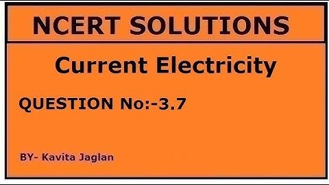 NCERT SOLUTIONS, CHAPTER-3, QUESTION No -3.7, Current Electricity, CLASS 12TH, PHYSICS