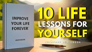 10 Life Lessons To Learn Once That Will Improve Your Life Forever | Audiobook