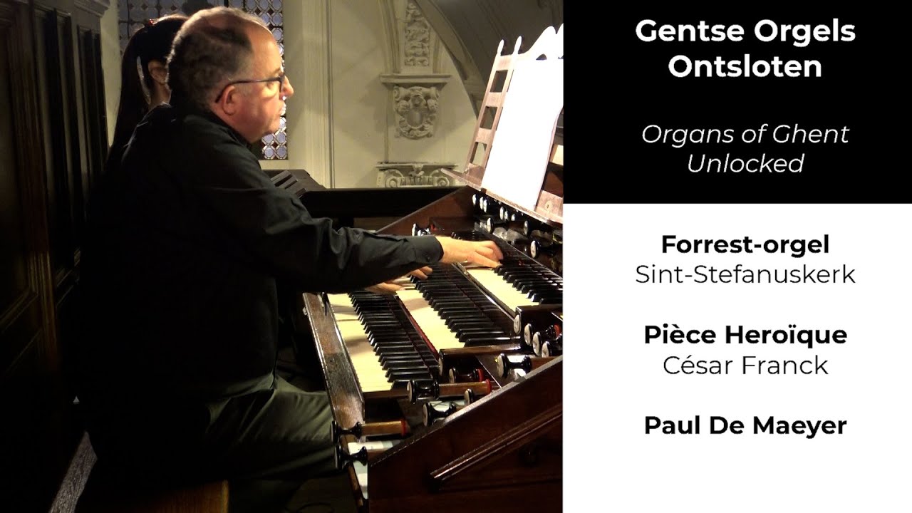 Pièce Heroïque, César Franck - Paul De Maeyer - Gentse Orgels Ontsloten (Sint-Stefanuskerk)