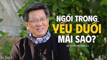 Ngồi trong yếu đuối mãi sao? - Lm. F.X. Vũ Thế Toàn, S.J. | Lữ Hành #5