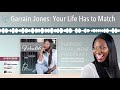 Garrain Jones: Your Life Has to Match