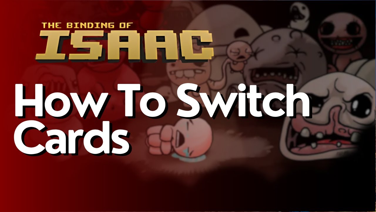 binding of isaac how to switch cards How To Switch Cards In Binding of Isaac