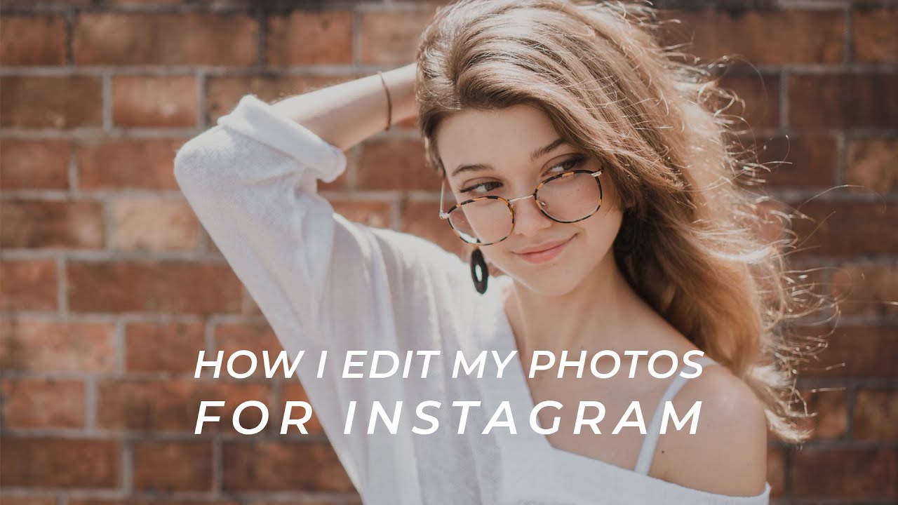 HOW I EDIT MY PHOTOS FOR INSTAGRAM - YouTube