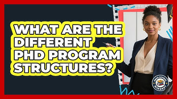 What Are The Different PhD Program Structures? - Grad School Mindset