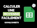 Calculer une moyenne dans google sheets 2 solutions simples  rapide