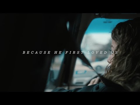 Because He First Loved Us