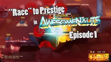 "Race" to Prestige - Episode 1 (Awesomenauts)
