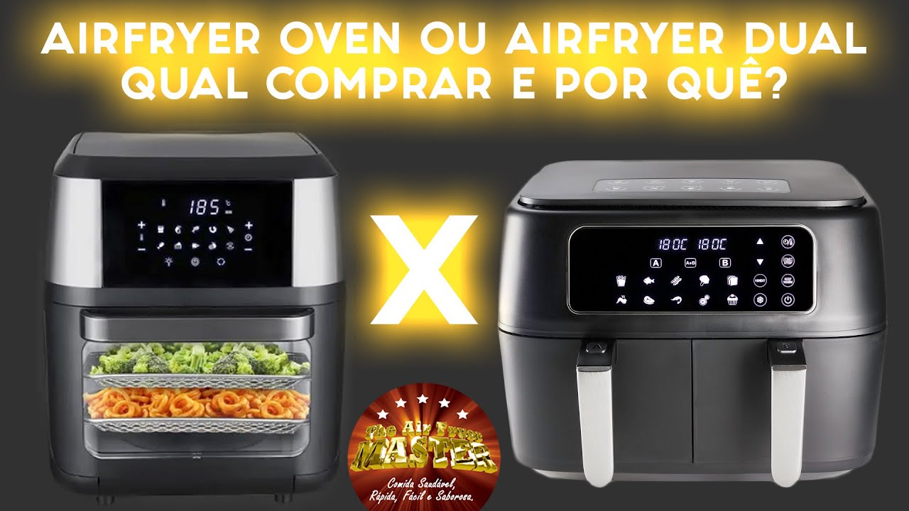 Airfryer Oven ou Airfryer Dual, Qual Comprar e Por Quê?