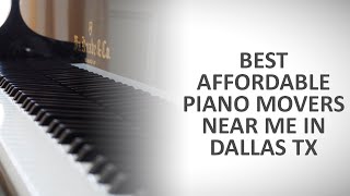 Best Affordable Piano Movers Near Me in Dallas Tx