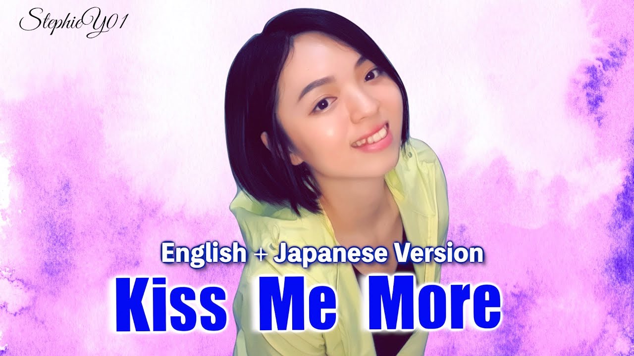 Kiss Me More (English+Japanese Version) | StephieY01 Cover