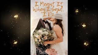 I Meant It When I Said, 'I Do.' by Calla Lily