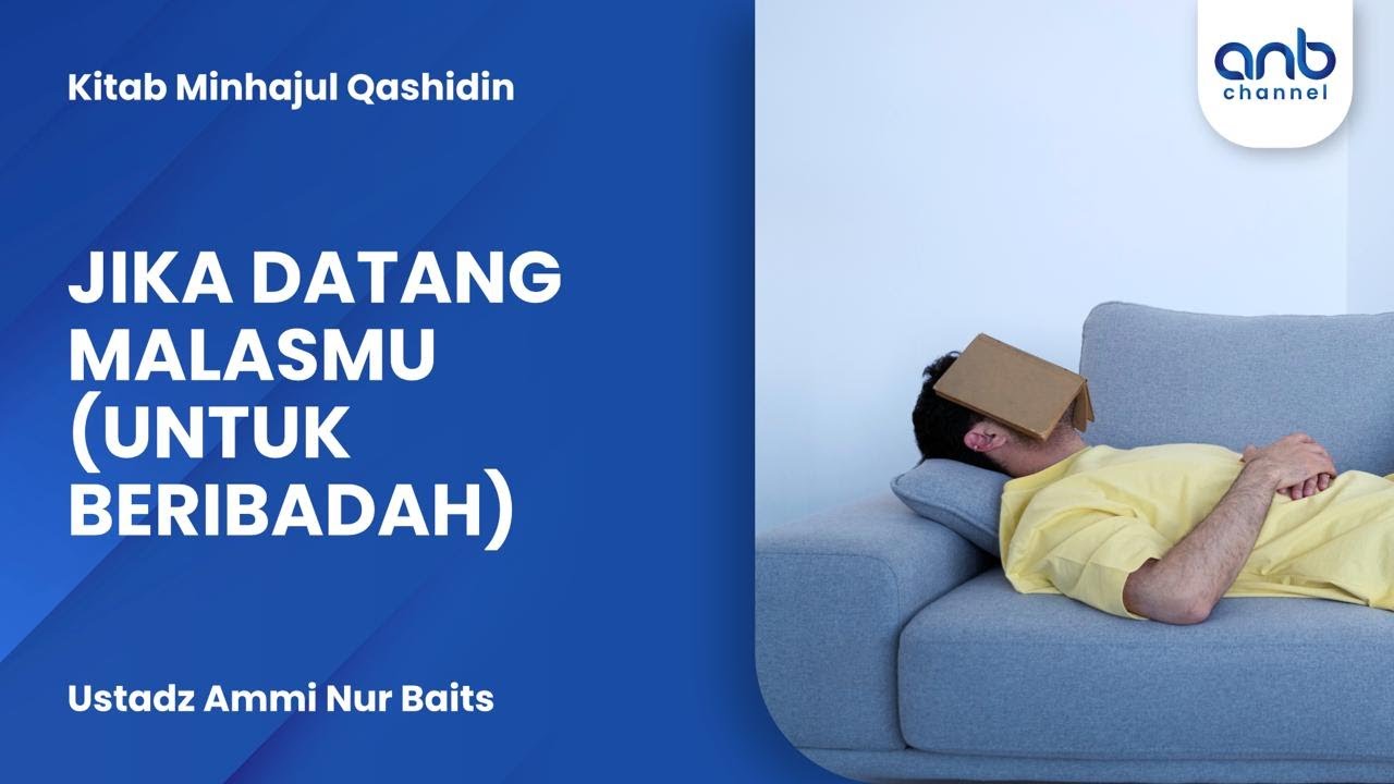Jika Datang Malasmu (Untuk Beribadah) | Ustadz Ammi Nur Baits