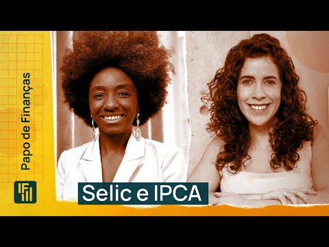 Selic e IPCA: Entenda o que são e como afetam seu bolso | Papo de Finanças | Inteligência Financeira