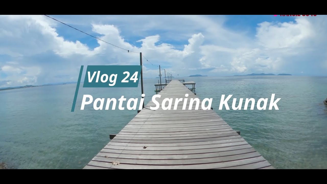 Pantai Sarina Kunak [Vlog 24] YouTube