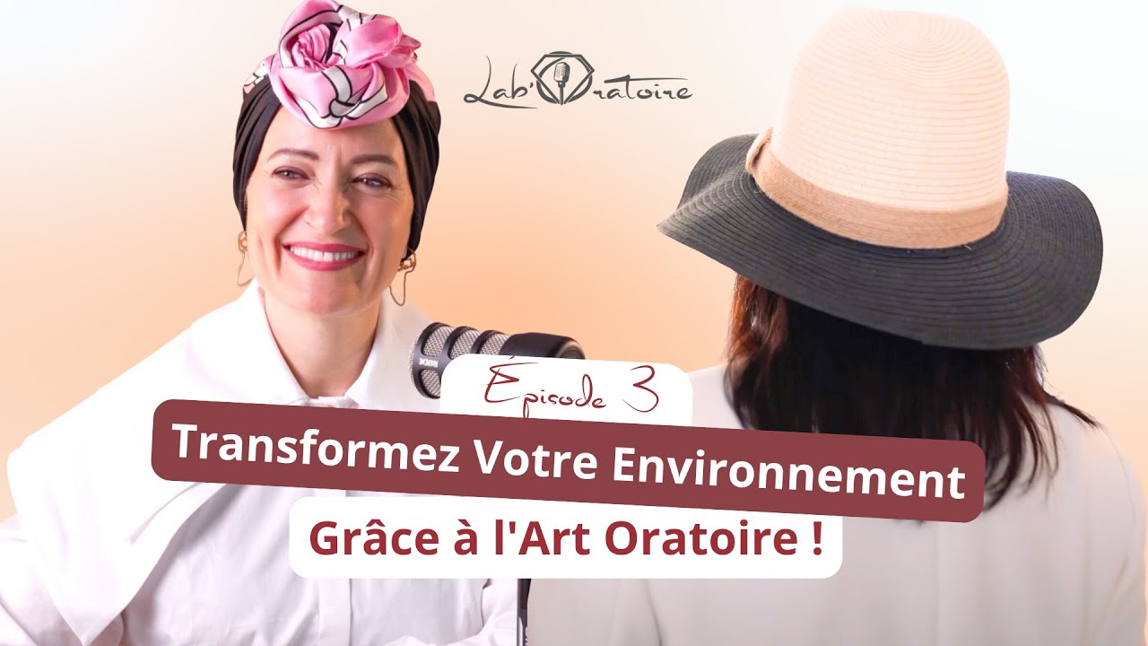 Transformez Votre Environnement Grâce à l’Art Oratoire - S2 Épisode 3