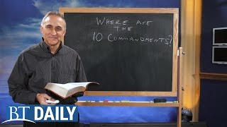 BT Daily: Where Are the 10 Commandments?