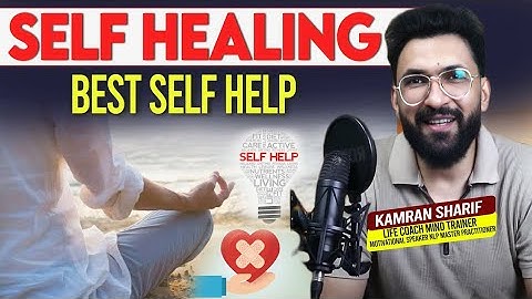 Self Healing Is The Best Self Help For Anxiety Depression By Kamran Sharif