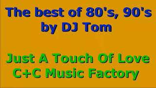 Just A Touch Of Love (Everyday) - C+C Music Factory, The best of 80's, 90's by DJ Tom.