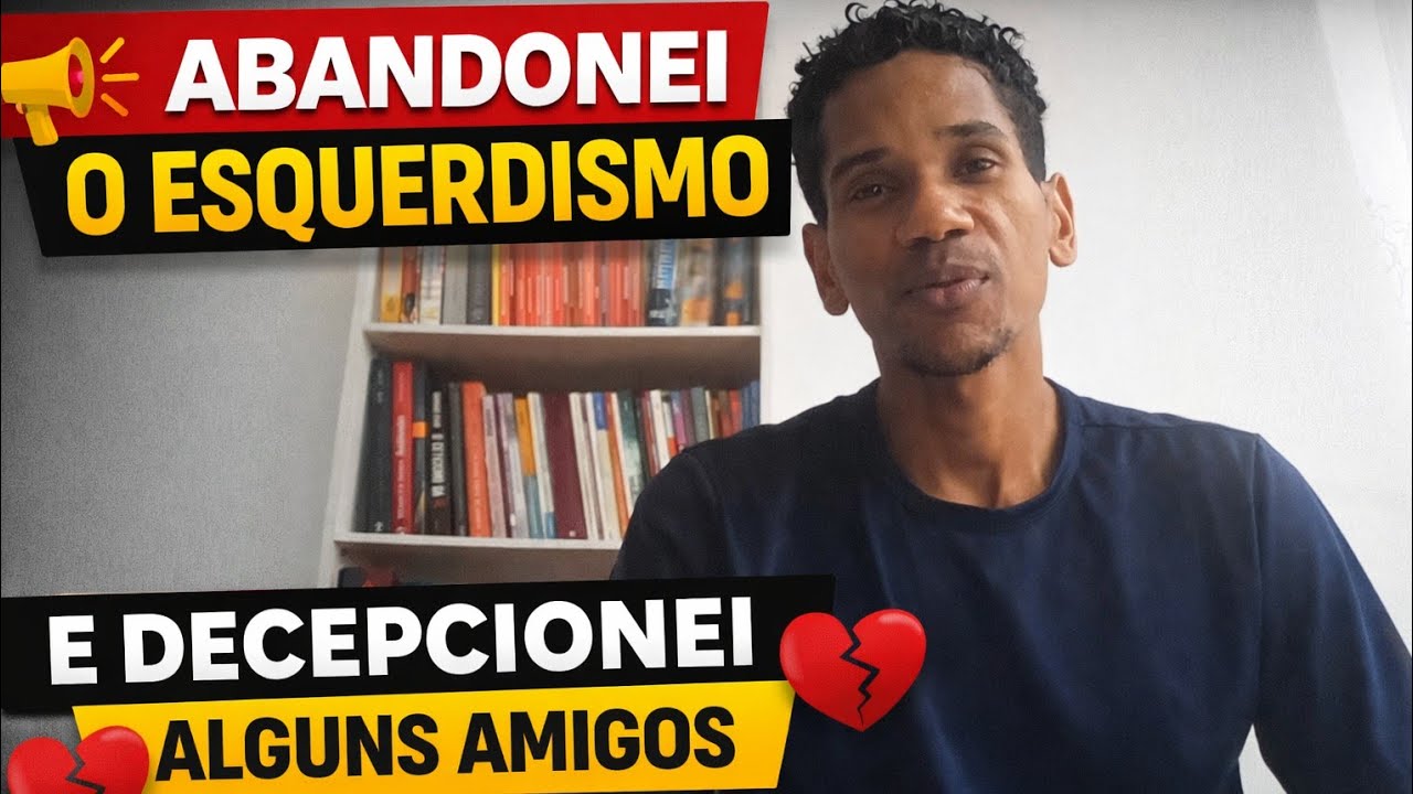 Abandonei o esquerdismo e decepcionei alguns amigos: o porquê não sou mais socialista 