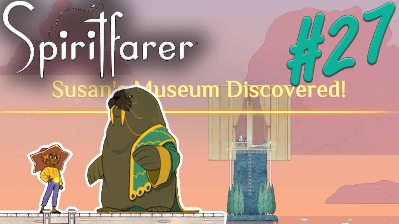 Susans Museum - Spiritfarer Part 27