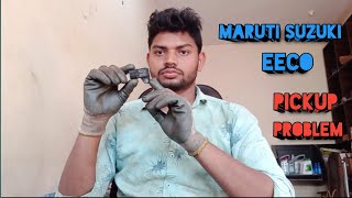 Maruti Suzuki Eeco pickup problem